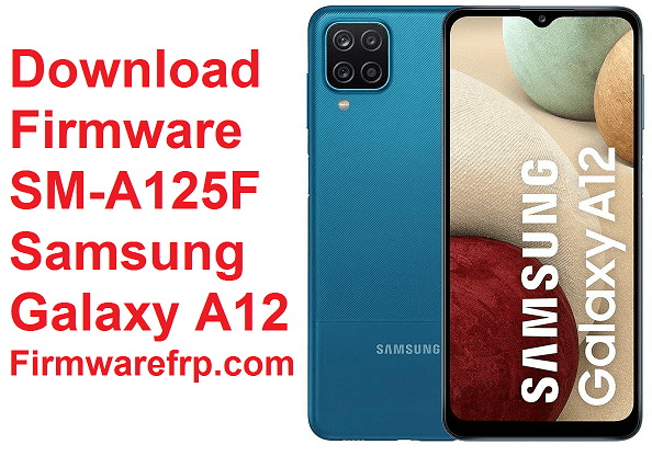 Download Firmware SM-A125F Samsung Galaxy A12
