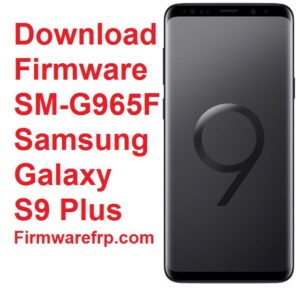 Download Firmware SM-G965F SAMSUNG GALAXY S9 Plus