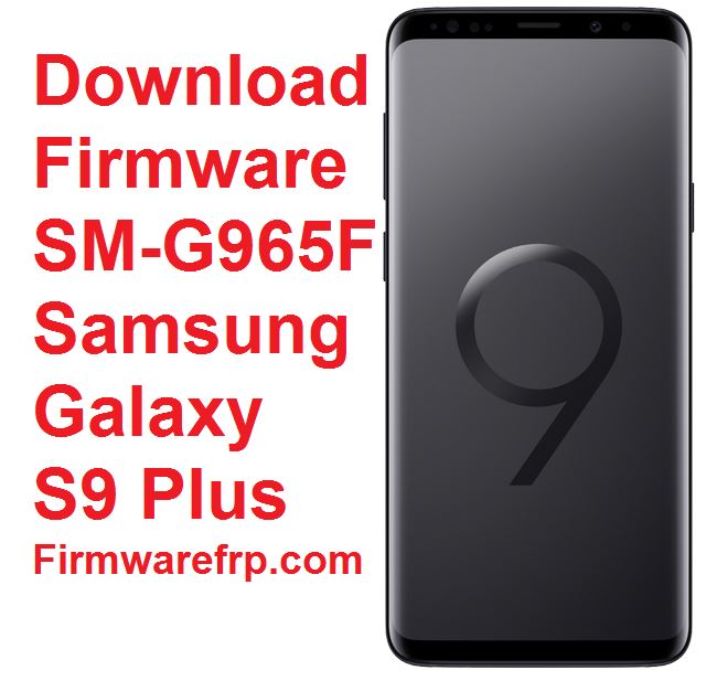 Download Firmware SM-G965F SAMSUNG GALAXY S9 Plus