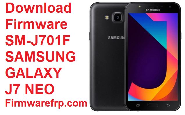 Download Firmware SM-J701F SAMSUNG GALAXY J7 NEO