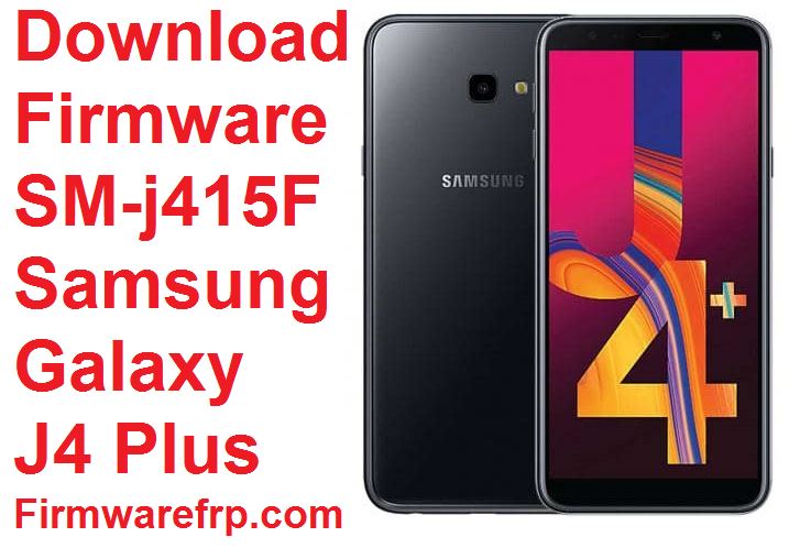 Download Firmware SM-j415F U6 Samsung Galaxy J4 Plus