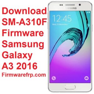 Download SM-A310F Firmware Samsung Galaxy A3 2016