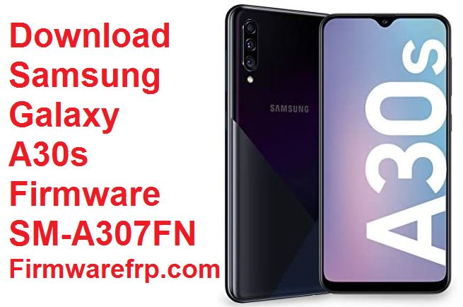 Download Samsung Galaxy A30s Firmware SM-A307FN
