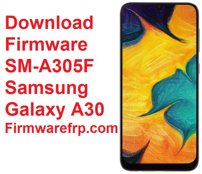 Download Firmware SM-A305F Samsung Galaxy A30