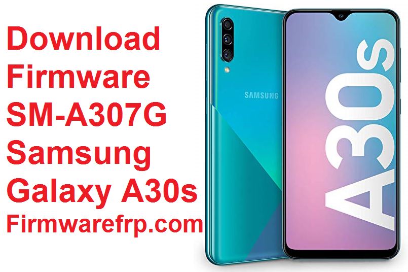 Download Firmware SM-A307G Samsung Galaxy A30s