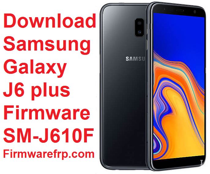 Download Samsung Galaxy J6 plus Firmware SM-J610F