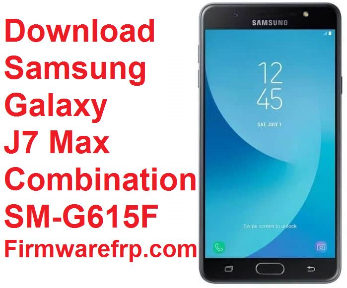 Download Samsung Galaxy J7 Max Combination SM-G615F