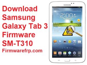 Download Samsung Galaxy Tab 3 Firmware SM-T310