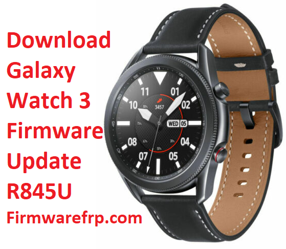 Download Galaxy Watch 3 Firmware Update R845U