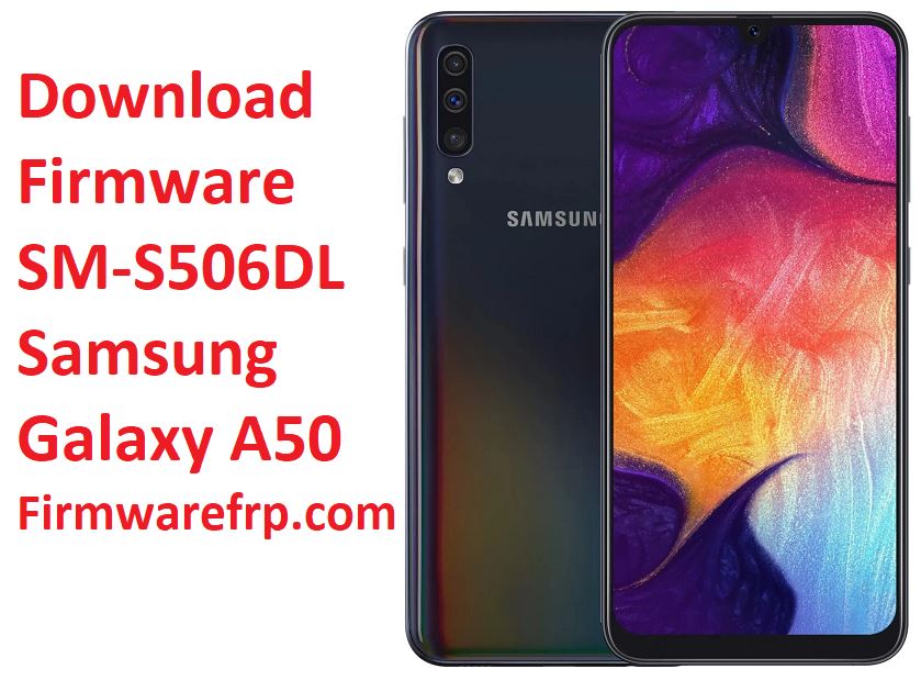Download Firmware SM-S506DL Samsung Galaxy A50